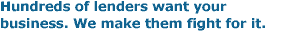 100's of lenders want to compete to meet your mortgage loan needs.